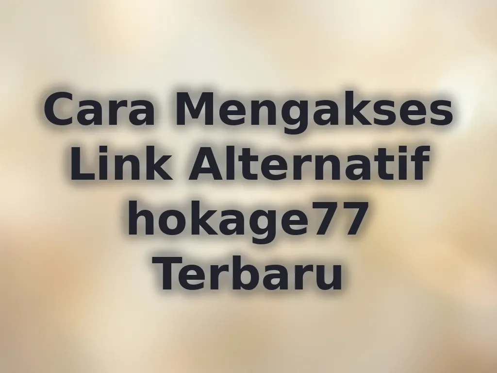 Cara Mengakses Link Alternatif hokage77 Terbaru